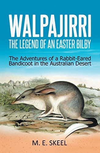 Walpajirri The Legend Of An Easter Bilby The Adventures Of A Rabbit