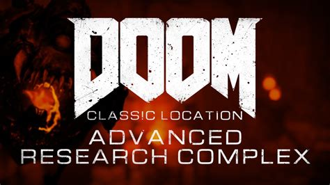 Doom Classic Level Location Advanced Research Complex Youtube