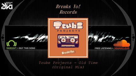 Tcube Projects - Old Time (Original Mix) Breaks Yo! - YouTube