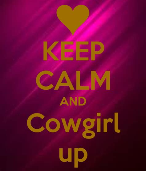 Keep Calm And Cowgirl Up Poster Angelinadunbar12 Keep Calm O Matic