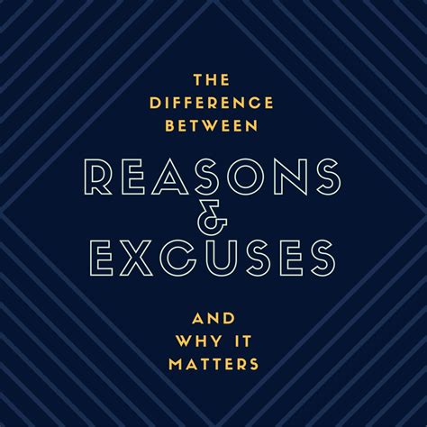 The Difference Between Reasons And Excuses