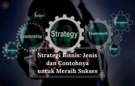 Strategi Bisnis Jenis Dan Contohnya Untuk Meraih Sukses SUNDAWA