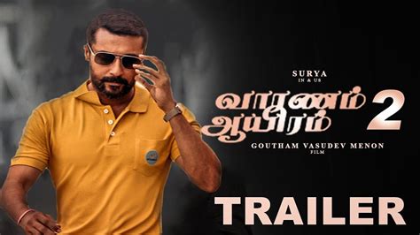Vaaranam Aayiram 2 Official Trailer 2021 Now Years 2021 Best Tamil
