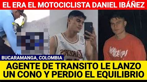 Él Era Daniel Ibáñez Motociclista Que Murió En Bucaramanga Segun Agente De Tránsito Le Lanzó Un