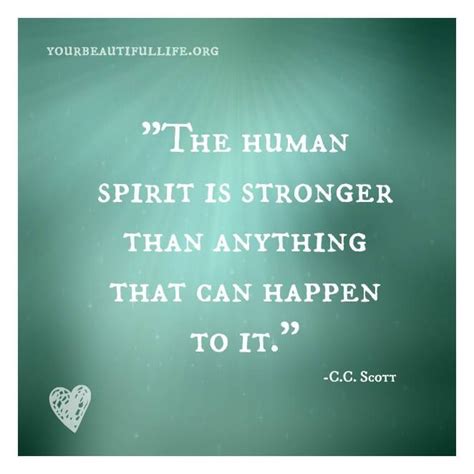 The Human Spirit Is Stronger Than Anything That Can Happen To It