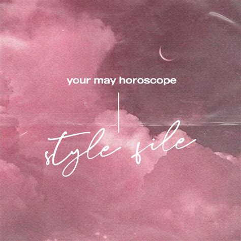 Your May Horoscope Style File The 411 Plt
