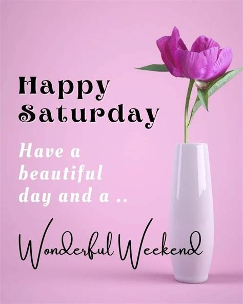 Happy Saturday Enjoy The Weekend 🌞 Happy Saturday Images Good
