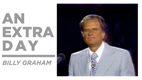 Billy Graham An Extra Day You Have An Extra 24 Hours This Leap Year How Are You Going To