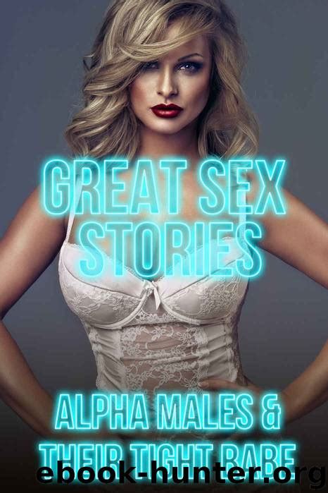 Erotica Great Sex Stories Alpha Males And Their Tight Babe By Tammy Goaren Free Ebooks Download