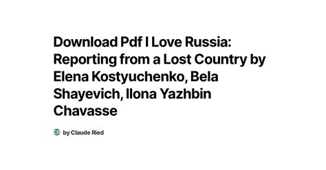 Download Pdf I Love Russia Reporting From A Lost Country By Elena Kostyuchenko Bela Shayevich