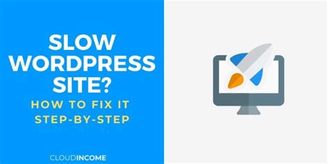 Why Is Wordpress So Slow Tips To Fix It Today Step By Step Guide