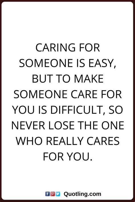A Quote That Says Caring For Someone Is Easy But To Make Someone Care