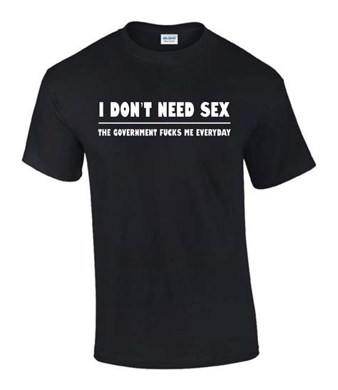 Dont Need Sex Government T Shirt Funny Rude Mens Etsy