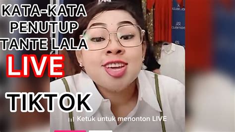 Kata Kata Penutup Tante Lala Live Youtube