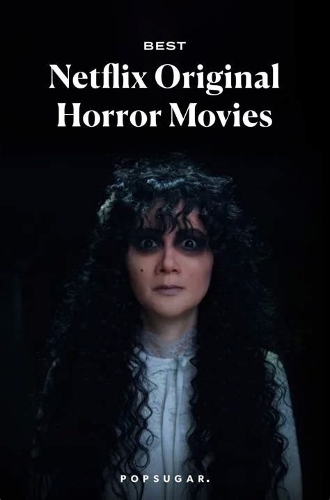 Best Netflix Original Horror Movies 2021 Popsugar Entertainment