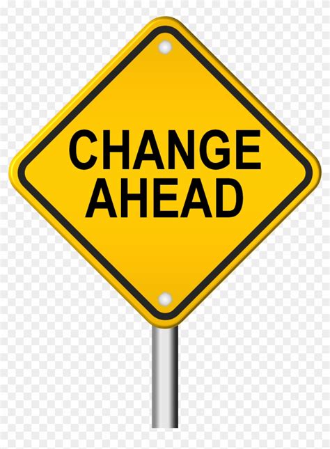 Change Ahead Sign Change Ahead Free Transparent Png Clipart Images