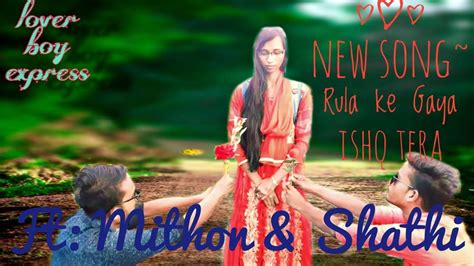 Rulakegayaishqtera New Hindi Song 2020 Cutelovestory Ft Mithon And Shathi~ Youtube