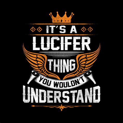Lucifer Name T Shirt Lucifer Thing Name You Wouldnt Understand T