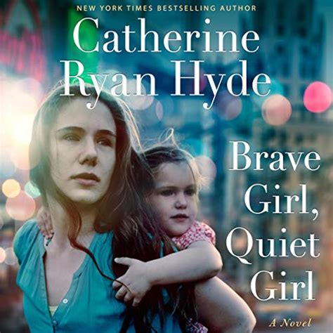 Brave Girl Quiet Girl A Novel Audio Download Catherine Ryan Hyde