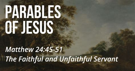 The Parables Of Jesus The Faithful And Unfaithful Servant Sermons