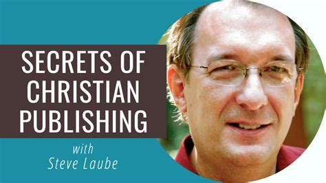 Secrets Of Christian Publishing Steve Laube Theophany Media