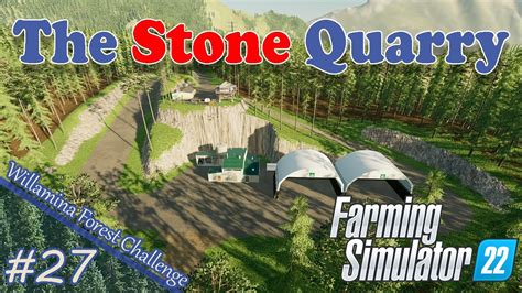 Adding A Stone Quarry Ep 27 Fs22 Willamina Forest Challenge