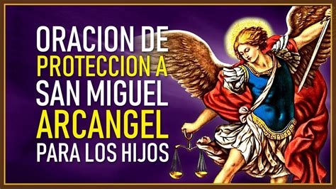 OraciÓn De ProtecciÓn A San Miguel ArcÁngel Para Los Hijos Youtube