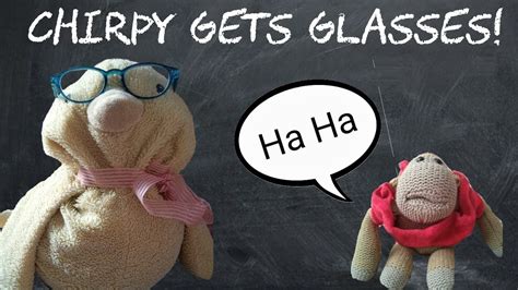 Chirpy Gets Glasses Youtube