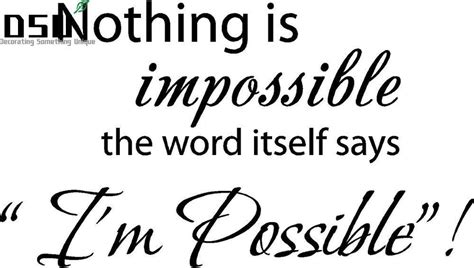 Nothing Is Impossible The Word Itself Says Im Possible Vinyl Wall