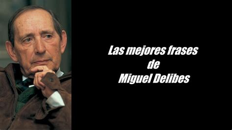 Frases Célebres De Miguel Delibes Youtube