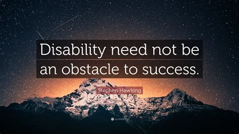 Stephen Hawking Quote “disability Need Not Be An Obstacle To Success”