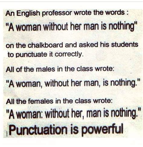 A Woman Without Her Man Is Nothing Punctuation Words Funny Quotes