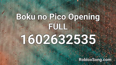Roblox spray paint codes allow players to express themselves. Boku no Pico Opening FULL Roblox ID - Roblox Music Code ...