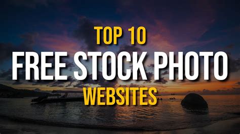 Top 10 Free Stock Photo Websites For Stunning Visuals