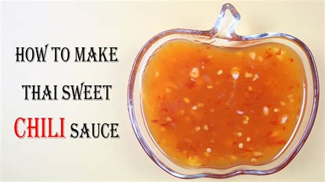 Thai Sweet Chili Sauce Recipe How To Make Thai Sweet Chili Sauce
