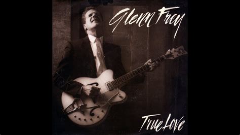 Glenn Frey True Love 1988 Single Version Hq Youtube