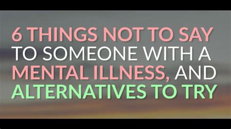 Things Not To Say To Someone With A Mental Illness And Alternatives