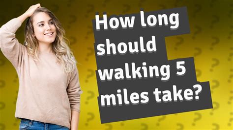 How Long Should Walking 5 Miles Take Youtube