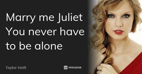Marry Me Juliet You Never Have To Be Taylor Swift Pensador
