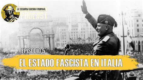 La Sgm Podcast Ep 5 El Estado Fascista En Italia Youtube