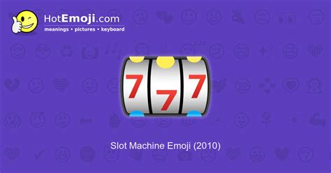 🎰 Slot Machine Emoji Meaning With Pictures From A To Z