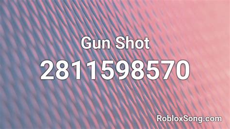 Gun Shot Roblox Id Roblox Music Codes