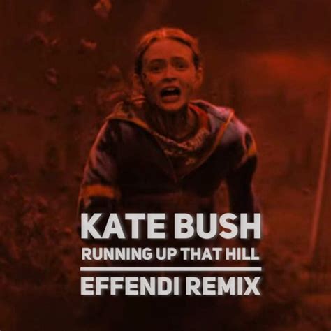 Stream Kate Bush Running Up That Hill Effendi Remix By Dj Effendi Listen Online For Free On