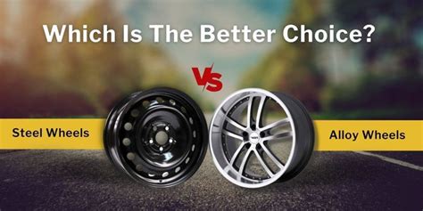 Steel Wheels Vs Alloy Wheels Which Is The Better Choice In 2023