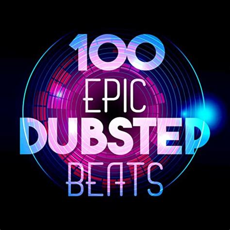 100 Epic Dubstep Beats By Dub Step Hitz Dubstep Trax And Electro Dubstep
