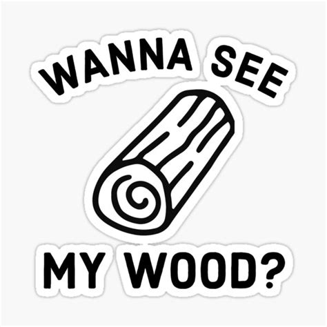 Wanna See My Wood Funny Woodworking Sticker By Theringbearergr