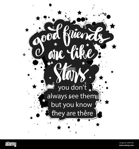 Good Friends Are Like Stars You Do Not Always See Them But You Know
