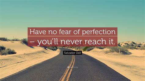 Salvador Dalí Quote “have No Fear Of Perfection Youll Never Reach