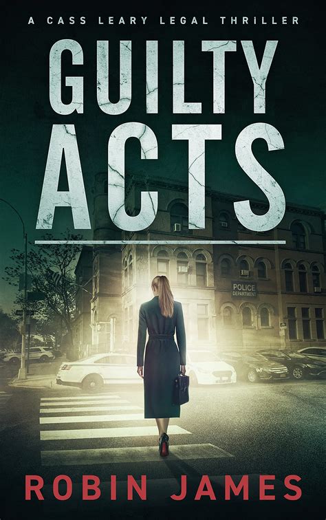 guilty acts cass leary legal thriller 9 by robin james goodreads