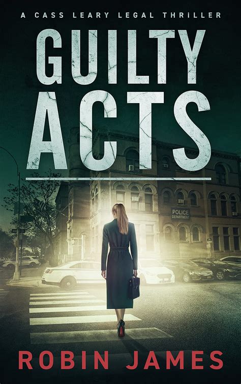 Guilty Acts (Cass Leary Legal Thriller #9) by Robin James | Goodreads
